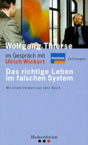 Das richtige Leben im falschen System: Wolfgang Thierse im GespraÌˆch mit Ulrich Wickert (German Edition) (9783898500463) by Thierse, Wolfgang