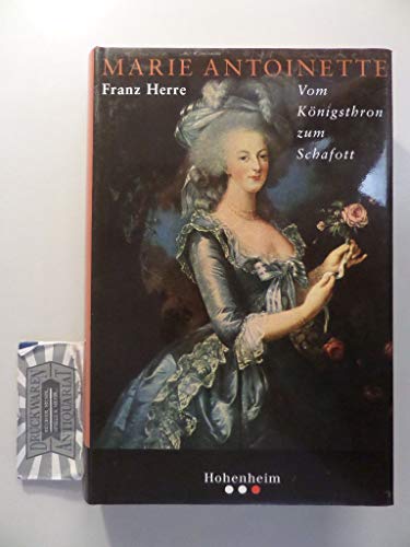 Marie Antoinette. Vom Königsthron zum Schafott - Herre, Franz