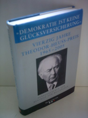 9783898501293: Demokratie ist keine Glcksversicherung: Vierzig Jahre Theodor Heuss Preis 1965 - 2005