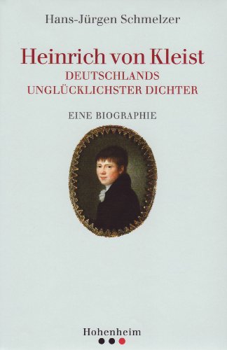 Beispielbild fr Heinrich von Kleist. Deutschlands unglcklichster Dichter. Sein Leben, seine Persnlichkeit, sein Werk. zum Verkauf von Mephisto-Antiquariat