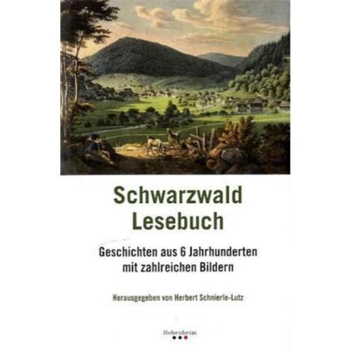 Beispielbild fr Schwarzwald Lesebuch: Geschichten aus 6 Jahrhunderten mit zahlreichen Bildern zum Verkauf von medimops