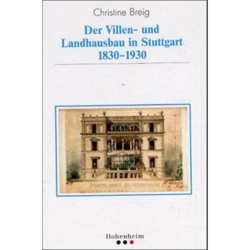 Breig: Villen und Landhauser (Veröffentlichungen des Archivs der Stadt Stuttgart) - Breig Christine