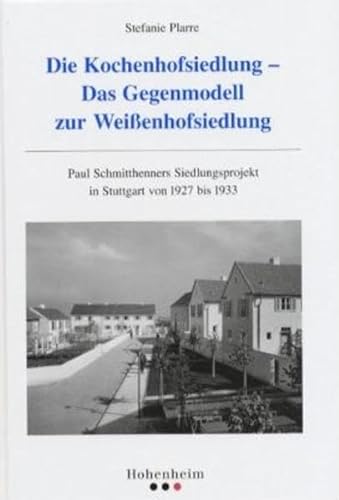 9783898509725: Die Kochenhofsiedlung: Das Gegenmodell zur Weissenhofsiedlung. Paul Schmitthenners Siedlungsprojekt in Stuttgart 1927 bis 1933