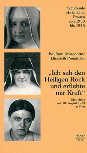 Beispielbild fr Ich sah den heiligen Rock und erflehte mir Kraft: Schicksale christlicher Frauen von 1933 bis 1945 zum Verkauf von DER COMICWURM - Ralf Heinig