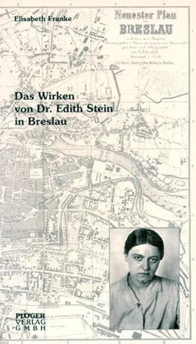 9783898571074: Das Wirken von Dr. Edith Stein in Breslau: Zusammengestellt aus Selbstbiographie und Briefen Edith Steins und ergnzt aus Jugenderinnerungen von Elisabeth Franke, geb. Seidel, Kln, frher Breslau