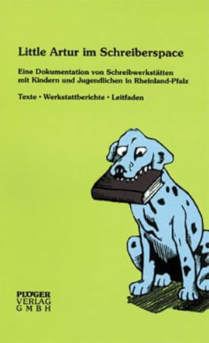Little Artur im Schreiberspace: Eine Dokumentation von Schreibwerkstatten mit Kindern und Jugendlichen in Rheinland-Pfalz - Stefanie Neumann