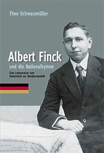 Albert Finck und die Nationalhymne - Theo Schwarzmüller