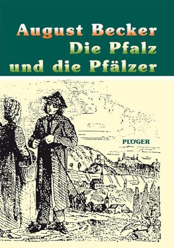 Die Pfalz und die Pfälzer - August Becker