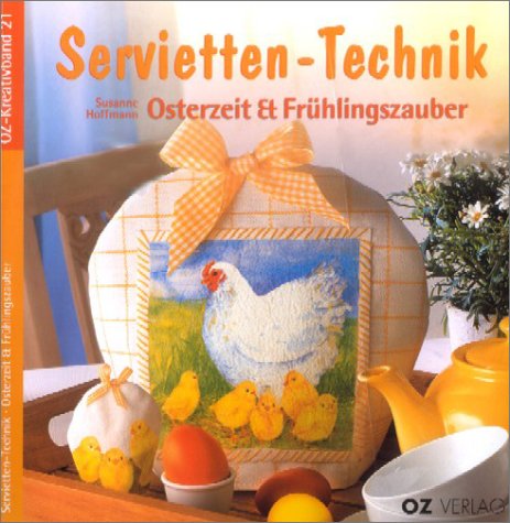 Stock image for Servietten-Technik, Osterzeit & Frhlingszauber, m. 12 Servietten for sale by Versandantiquariat Felix Mcke