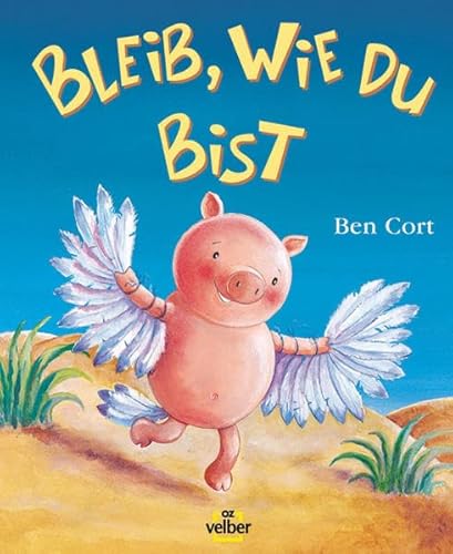 Bleib, wie du bist! (9783898582025) by Ben Cort