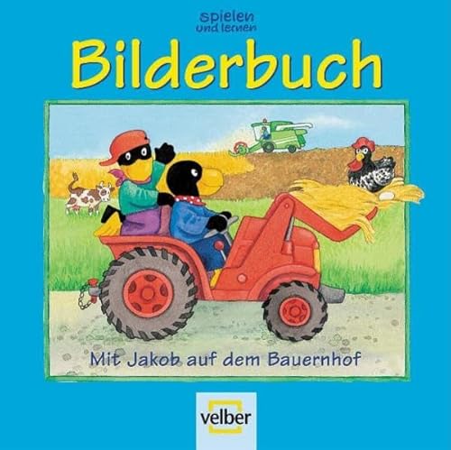 Beispielbild fr spielen und lernen Bilderbuch 2005. Mit Jakob auf dem Bauernhof zum Verkauf von medimops