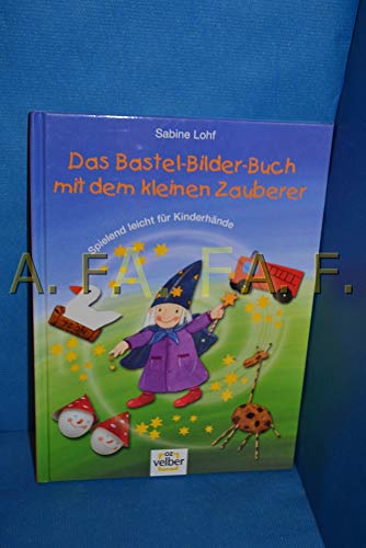 Beispielbild fr Das Bastel-Bilder-Buch mit dem kleinen Zauberer - Bibliotheksexemplar guter Zustand -3- zum Verkauf von Weisel