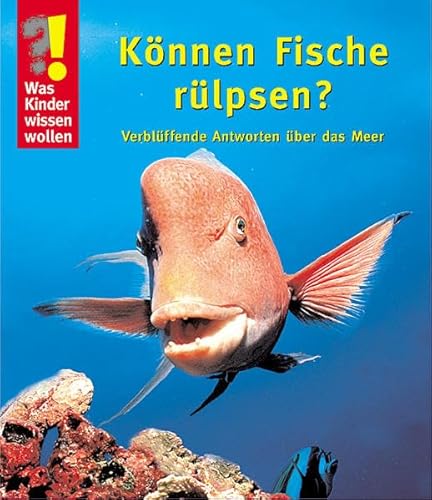 Beispielbild fr Was Kinder wissen wollen. Knnen Fische rlpsen? Verblffende Antworten ber das Meer zum Verkauf von medimops