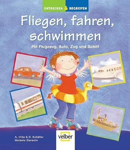 Beispielbild fr Entdecken & Begreifen. Fliegen, fahren, schwimmen. Mit Flugzeug, Auto, Zug und Schiff zum Verkauf von medimops