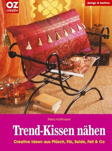 Beispielbild fr Trend-Kissen nhen. Creative Ideen aus Plsch, Filz, Seide, Fell & Co. (OZ-Kreativband) zum Verkauf von medimops