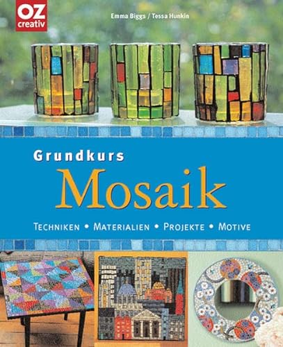 Beispielbild fr Grundkurs Mosaik: Techniken, Materialien, Projekte, Motive zum Verkauf von medimops
