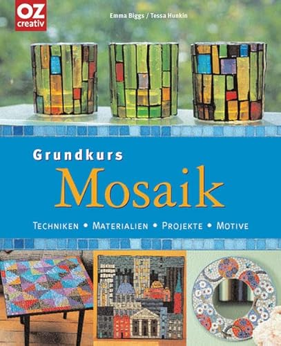 9783898587761: Grundkurs Mosaik: Techniken, Materialien, Projekte, Motive