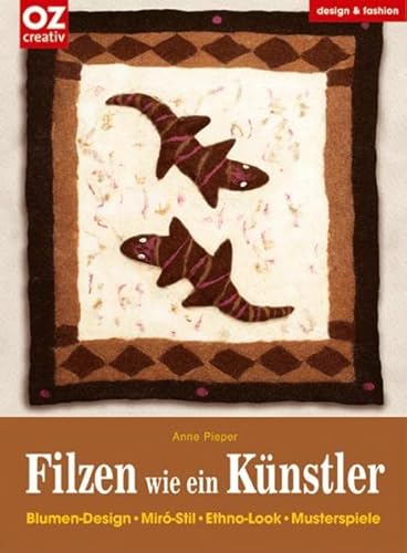 Stock image for Filzen wie ein Knstler. Blumen-Design, Mir-Stil, Ethno-Look, Musterspiele for sale by medimops