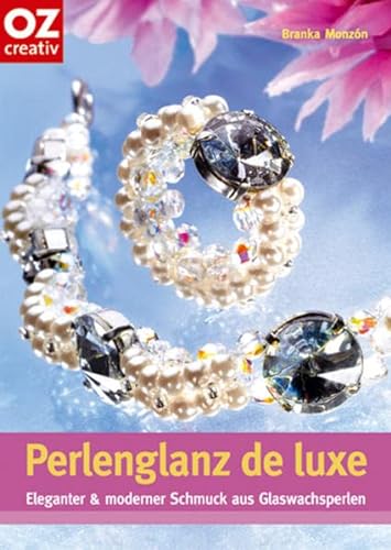 Beispielbild fr Perlenglanz de luxe: Eleganter und Moderner Schmuck aus Glaswachsperlen zum Verkauf von medimops