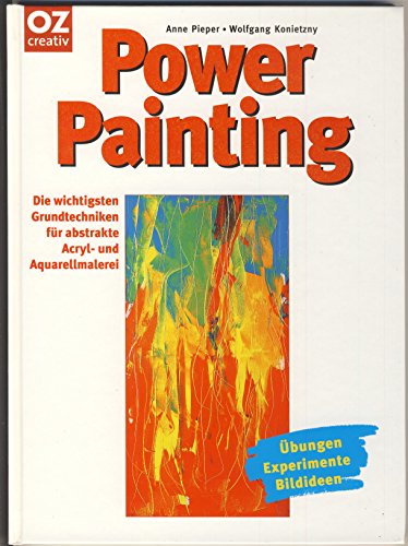 Stock image for Power Painting. Die wichtigsten Grundtechniken fr abstrakte Acrylmalerei for sale by medimops
