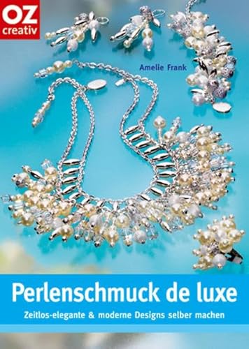 Imagen de archivo de Perlenschmuck de luxe: Zeitlos-elegante und moderne Designs selber machen a la venta por medimops
