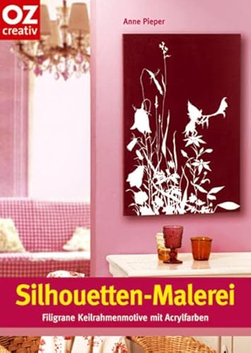 Stock image for Silhouetten-Malerei: Filigrane Keilrahmenmotive mit Acrylfarben for sale by medimops