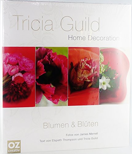 Imagen de archivo de Tricia Guild - Blumen & Blten: Home Decoration a la venta por medimops