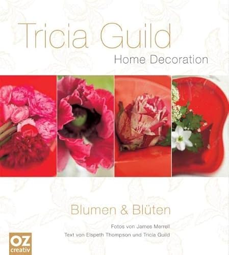 Stock image for Tricia Guild - Blumen & Blten: Home Decoration for sale by medimops