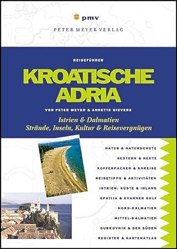 Stock image for Kroatische Adria: Istrien & Dalmatien. Strnde, Inseln, Kultur & Reisevergngen for sale by medimops