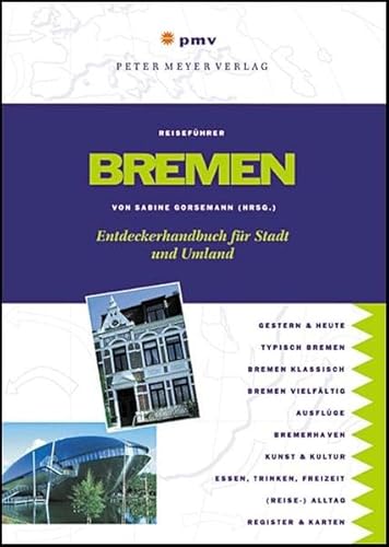 Stock image for Bremen: Entdeckerhandbuch fr Stadt und Umland (Peter Meyer Reisefhrer / Landeskunde + Reisepraxis) for sale by biblion2