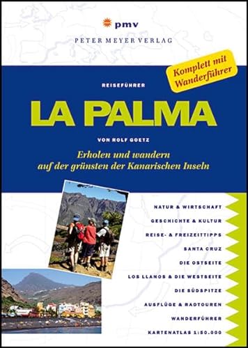 La Palma Erholen und wandern auf der gruensten der Kanarischen Inseln; [komplett mit Wanderfuehrer. Peter-Meyer-Reisefuehrer (9783898591485) by Rolf Goetz