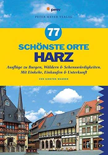 Beispielbild fr 77 schnste Orte Harz: Ausflge zu Burgen, Wldern & Sehenswrdigkeiten. Mit Einkehr, Einkaufen & Unterkunft zum Verkauf von medimops