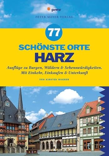 Stock image for 77 schnste Orte Harz: Ausflge zu Burgen, Wldern & Sehenswrdigkeiten. Mit Einkehr, Einkaufen & Unterkunft for sale by medimops