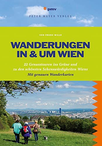 Beispielbild fr Wanderungen in und um Wien: 22 Genusstouren fr Einheimische und Besucher ins Grne. Mit Stadtportrait und 6 Touren Wien zum Verkauf von Books Unplugged