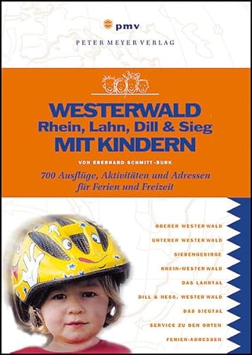 Stock image for Westerwald, Rhein, Lahn, Dill & Sieg mit Kindern: ber 700 Ausflge, Aktivitten und Adressen fr Ferien und Freizeit for sale by medimops