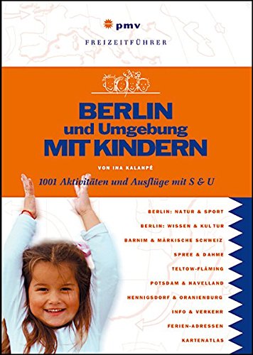 9783898594219: Berlin und Umgebung mit Kindern: 1001 Aktivitten und Ausflge mit S & U (Freizeitfhrer mit Kindern) - Kalanp, Ina