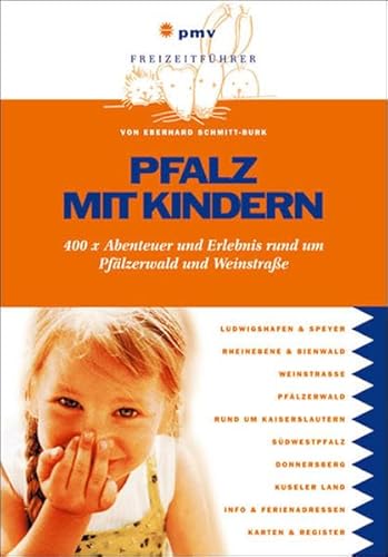 Pfalz mit Kindern: 400 x Abenteuer und Erlebnis rund um Pfälzerwald und Weinstraße - Eberhard Schmitt-Burk