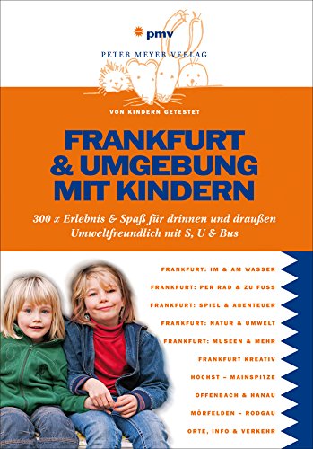 9783898594530: Frankfurt & Umgebung mit Kindern: 300 x Erlebnis & Spa fr drinnen und drauen