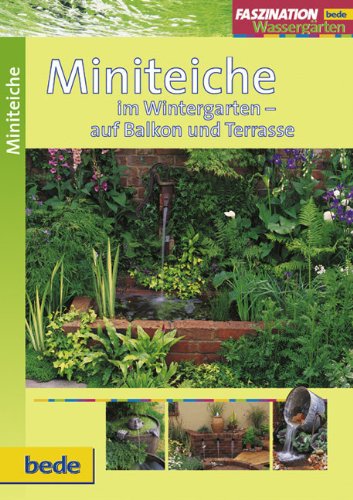 Faszination Miniteiche - im Wintergarten, auf Balkon und Terrasse (9783898600866) by Philip Swindells