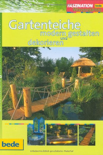 Gartenteiche modern gestalten und dekorieren. (9783898600903) by Philip Swindells