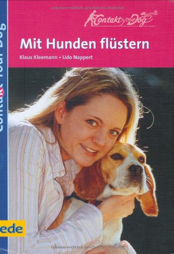 Beispielbild fr Mit Hunden flstern, Contact our dog: Contact Your Dog. Mit Hunden flstern - aber richtig oder Der Weg deines Hundes in die Freiheit zum Verkauf von medimops