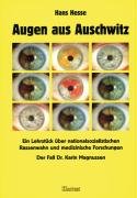 Augen aus Auschwitz: ein Lehrstück über nationalsozialistischen Rassenwahn und medizinische Forschung - der Fall Dr. Karin Magnussen. Teil von: Anne-Frank-Shoah-Bibliothek - Hesse, Hans