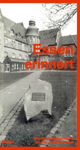 Essen erinnert: Orte der Stadtgeschichte im 20. Jahrhundert Orte der Stadtgeschichte im 20. Jahrhundert - Schmidt, Ernst und Michael Zimmermann