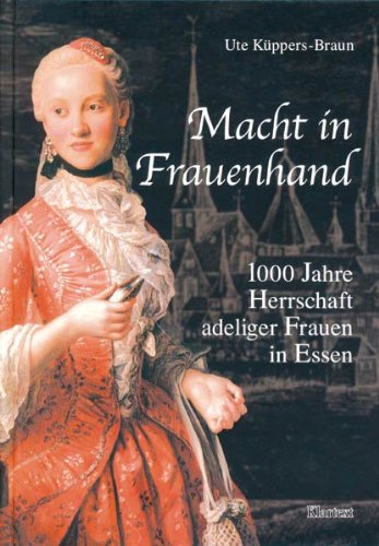 Macht in Frauenhand : 1000 Jahre Herrschaft adliger Frauen in Essen. Herausgegeben von der Universität Gesamthochschule Essen. - Küppers-Braun, Ute