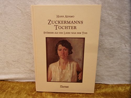 Beispielbild fr Zuckermanns Tochter: Strker als die Liebe war der Tod zum Verkauf von Bernhard Kiewel Rare Books