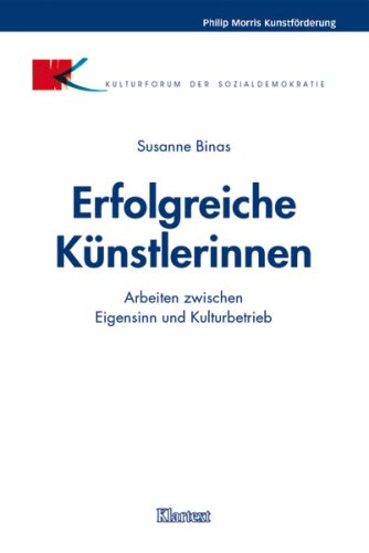 Stock image for Erfolgreiche Knstlerinnen. Arbeiten zwischen Eigensinn und Kulturbetrieb for sale by medimops