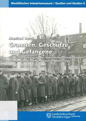 Stock image for Granaten, Geschtze und Gefangene: Zur Rstungsfertigung der Henrichshtte in Hattingen whrend des Ersten und Zweiten Weltkriegs for sale by medimops