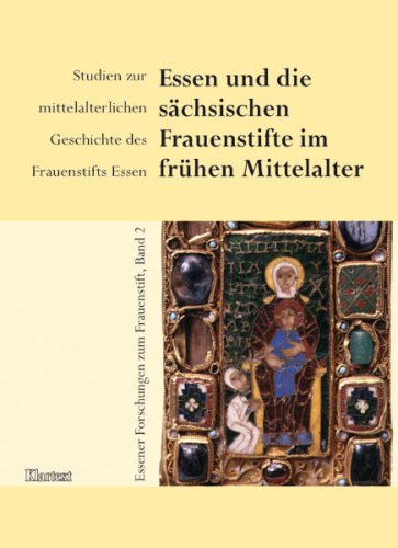 Essener Forschungen zum Frauenstift, Band 2: Essen und die sächsischen Frauenstifte im frühen Mittelalter - Jan Gerchow, Thomas Schilp
