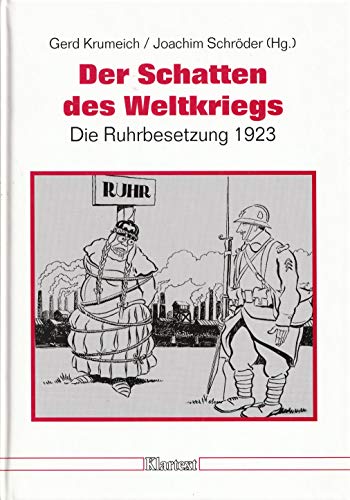 Der Schatten des Weltkriegs (Düsseldorfer Schriften zur neueren Landesgeschichte und zur Geschichte Nordrhein-Westfalens) - Krumeich Gerd