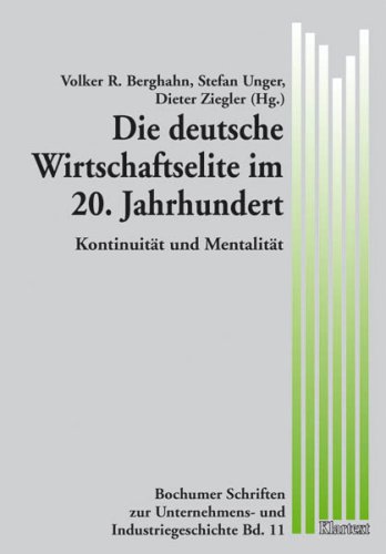 Die deutsche Wirtschaftselite im 20. Jahrhundert - Berghahn, Volker R., Unger, Stefan